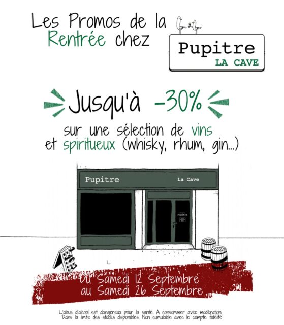 Chez Pupitre on fête la rentrée avec des Promos !! 

Du Samedi 12 Septembre au Samedi 26 Septembre c’est jusqu’à -30% sur une sélections de vins 🍷 et spiritueux 🥃 (whisky, rhum, gin….) 

Promos à retrouver dans tes caves de Binic et Saint Quay Portrieux ! 

Dans la limite des stocks disponibles. Non cumulable avec la fidélité. 
L’abus d’alcool est dangereux pour la santé. À consommer avec modération. 

Pupitre. Pupitre la cave. Caviste indépendant. Binic. Saint quay Portrieux